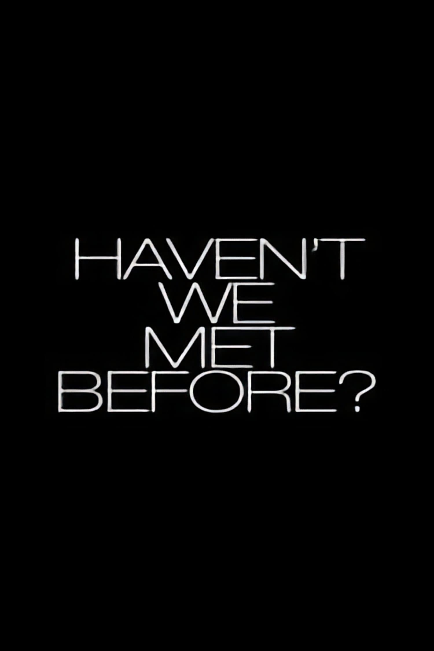 Haven't We Met Before? photo