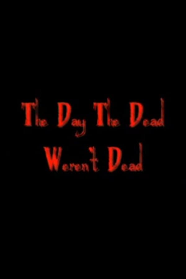 The Day The Dead Weren't Dead photo