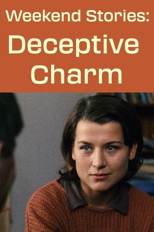 Weekend Stories: Deceptive Charm photo